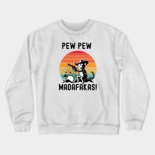 Pew Pew Madafakas Crewneck Sweatshirt